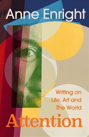 Buy Attention : Writing on Life, Art and the World