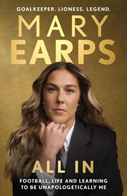 Buy Mary Earps: All In : Football, Life and Learning to be Unapologetically Me