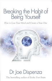Buy Breaking the Habit of Being Yourself : How to Lose Your Mind and Create a New One