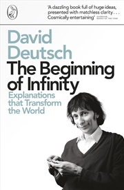 Buy The Beginning of Infinity : Explanations that Transform The World