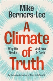 Buy A Climate of Truth : Why We Need It and How To Get It