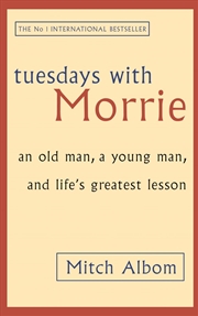 Buy Tuesdays With Morrie : An old man, a young man, and life's greatest lesson