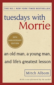 Buy Tuesdays With Morrie : An old man, a young man, and life's greatest lesson