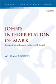 Buy John's Interpretation of Mark: Composition as Exegesis in the Fourth Gospel