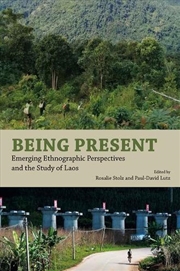 Buy Being Present : Emerging Ethnographic Perspectives And The Study Of Laos