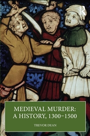Buy Medieval Murder: A History, 1300 – 1500