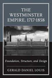 Buy The Westminster Empire, 1717-1858: Foundation, Structure, and Design