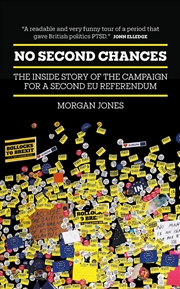 Buy No Second Chances : The Inside Story Of The Campaign For A Second Eu Referendum