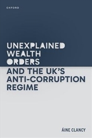 Buy Unexplained Wealth Orders And The Uk'S Anti-Corruption Regime
