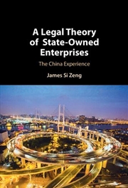 Buy A Legal Theory Of State-Owned Enterprises : The China Experience