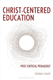 Buy Christ-Centered Education: Post-Critical Pedagogy