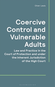 Buy Coercive Control and Vulnerable Adults: Law and Practice in the Court of Protection and the Inherent