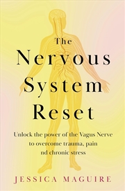 Buy The Nervous System Reset : Overcome Pain, Trauma And Stress Using Your Vagus Nerve