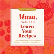 Buy Mum, I Want to Learn Your Recipes