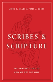 Buy Scribes And Scripture : The Amazing Story Of How We Got The Bible