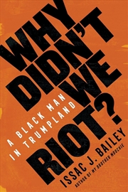 Buy Why Didn't We Riot? : A Black Man In Trumpland