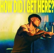 Buy How Did I Get Here? - Deluxe Edition