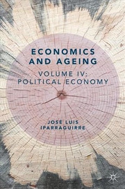 Buy Economics And Ageing : Volume Iv: Political Economy