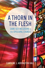 Buy A Thorn In The Flesh: Same-Sex Inclusion In The Episcopal Church