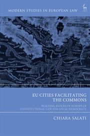 Buy Eu Cities Facilitating The Commons: Building Blocks Of European Constitutional Law For Local Democra