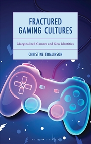 Buy Fractured Gaming Cultures: Marginalized Gamers And New Identities