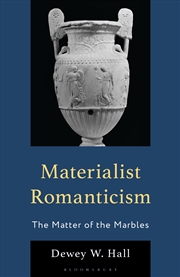 Buy Materialist Romanticism: The Matter Of The Marbles