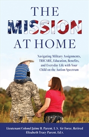 Buy The Mission At Home: Navigating Military Assignments, Tricare, Education, Benefits, And Everyday Lif