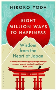 Buy Eight Million Ways To Happiness: Wisdom From The Heart Of Japan