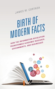 Buy Birth Of Modern Facts: How The Information Revolution Transformed Academic Research, Governments, An