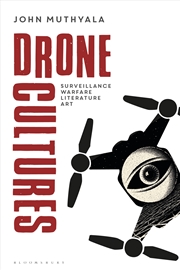 Buy Drone Cultures: From Surveillance And Warfare To Literature And Art