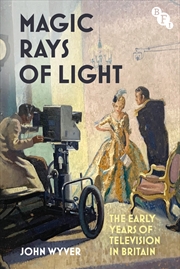 Buy Magic Rays Of Light: The Early Years Of Television In Britain