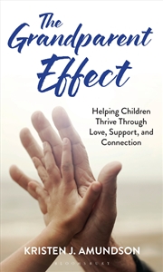 Buy The Grandparent Effect: Helping Children Thrive Through Love, Support, And Connection