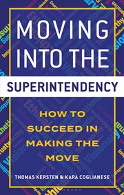 Buy Moving Into The Superintendency: How To Succeed In Making The Move