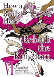 Buy How A Realist Hero Rebuilt The Kingdom (Manga): Omnibus 6