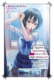 Buy Nagisa Natsunagi Still Wants To Be A High School Girl, Vol. 2 (Light Novel)