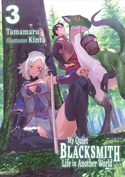 Buy My Quiet Blacksmith Life In Another World: Volume 3 (Light Novel)