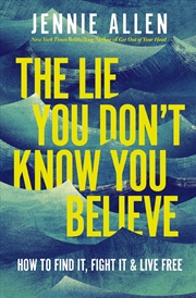 Buy Lie You Don't Know You Believe How To Find It, Fight It, And Live Free