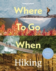 Buy Lonely Planet Where To Go When: Hiking