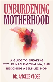 Buy Unburdening Motherhood