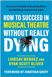 Buy How To Succeed In Musical Theatre Without Really Dying