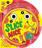Buy Slice Of Nice: A Delish Delights Coloring And Activity Book