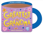 Buy Greatest Grandma (A Mugs & Kisses Shaped Board Book For Toddlers)