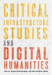 Buy Critical Infrastructure Studies And Digital Humanities
