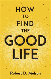 Buy How To Find The Good Life