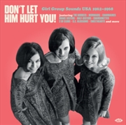 Buy Don't Let Him Hurt You: Girl Group Sounds Usa