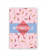 Buy All Wrapped Up: Botanicals by Edith Rewa Pocket Notebook