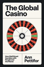 Buy The Global Casino: How Financial Markets Control The Price Of Everything