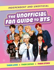 Buy The Unofficial Fan Guide To Bts