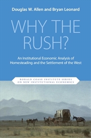 Buy Why The Rush? : An Institutional Economic Analysis Of Homesteading And The Settlement Of The West