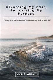 Buy Divorcing My Past, Remarrying My Purpose